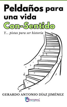 Peldaños para una vida Con-Sentido: Y... pistas para ser historia
