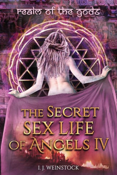 THE SECRET SEX LIFE OF ANGELS IV Realm of the Gods