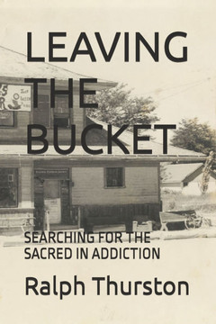 Leaving the Bucket: Searching for the Sacred in Addiction