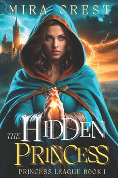 The Hidden Princess: Princess League Book One