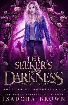 The Seeker's Darkness: Shadows of Wonderland, Book 3