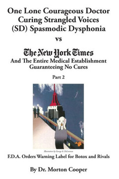 One Lone Courageous Doctor Curing Strangled Voices (SD) Spasmodic Dysphonia vs The Entire Medical Establishment Guaranteeing No Cures Part 2: The Medi