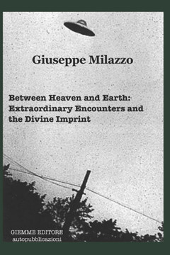 Between Heaven and Earth: Extraordinary Encounters and the Divine Imprint