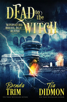 Dead to the Witch: Paranormal Women's Fiction (Supernatural Midlife Relic Hunter)