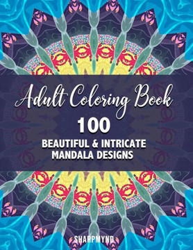 Adult Coloring Book: 100 Beautiful & Intricate Mandala Designs