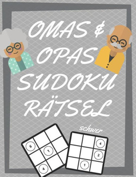 Omas Und Opas Sudoku Rätsel : 200 Seiten Mit Extrem Schwer Sudoku Inklusive Lösungen Und Großdruck - Gedächtnistraining Für Senioren - Perfekte Geschenkidee Für Großeltern Omas Und Opas Sudoku Rätsel : 200 Seiten Mit Extrem Schwer Sudoku Inklusive Lösungen Und Großdruck - Gedächtnistraining Für Senioren - Perfekte Geschenkidee Für Großeltern