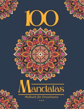 100 Mandalas Malbuch für Erwachsene: 100 Wonderschöne Mandalas zum Ausmalen für Entspannung und Stressabbau. Verschiedene Themen (Tiere, Natur, Landsc