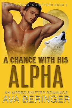 A Chance With His Alpha: An Mpreg Shifter Romance
