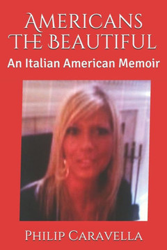 Americans The Beautiful: An Italian American Memoir
