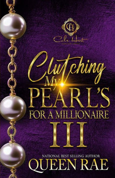 Clutching My Pearls For A Millionaire 3: An African American Romance: The Finale