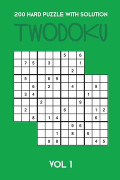 200 Hard Puzzle With Solution Twodoku Vol 1: Two Overlapping Sudoku, Puzzle Booklet, 2 Puzzles Per Page
