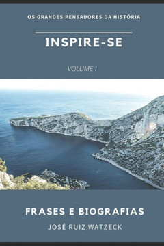 Inspire-Se: Frases e Biografias dos grandes pensadores da História