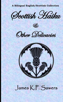 Scottish Haiku & Other Delicacies: A Bilingual English/Scottish Collection