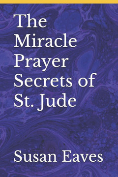 The Miracle Prayer Secrets of St. Jude