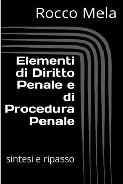 Elementi di Diritto Penale e di Procedura Penale: Sintesi e Ripasso