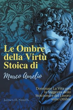 Le Ombre della Virtù Stoica di Marco Aurelio