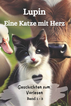 Geschichten zum Vorlesen: Lupin - Eine Katze mit Herz: Drei spannende Geschichten über Mut, Zusammenhalt und Freundschaft