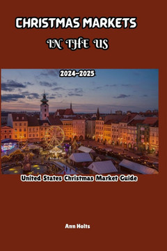 Christmas Markets in Us: United States Christmas market guide 2024-2025