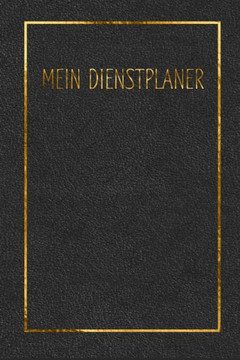Mein Dienstplaner: Zum Aufschreiben Deines Dienstplans / 150 Seiten / Stundennachweis / Arbeitszeiterfassung / Stundenzettel (German Edition)