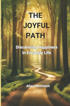 The Joyful Path: Discovering Happiness in Everyday life