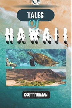 Tales of Hawaii: ""Discover Paradise in the Pacific: Accommodation, Attractions, Itinerary With Images and Maps""