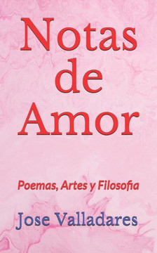 Notas de Amor: Poemas, Artes y Filosofia