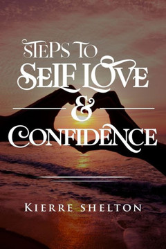 Steps to Self Love & Confidence