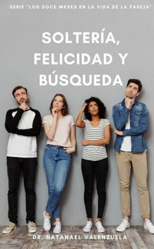 Soltería, felicidad y Búsqueda: Serie ""Meses en la vida de la Pareja""