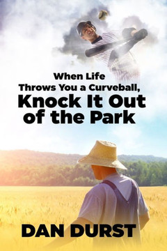 When life Throws you a curve ball knock it out of the Park