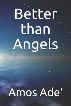Better than Angels Better than Angels