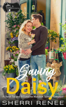 Saving Daisy: A Sweet Tea and Billionaires Mistaken Identity Romance