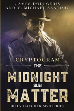 The Midnight Sun Matter - Billy Hatcher Mysteries: Cryptogram Puzzle Books - Murder Mystery Puzzle Book - Large Print