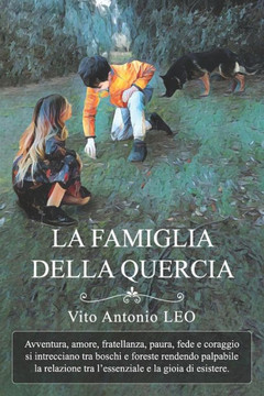 La Famiglia della Quercia: Avventura, amore, fratellanza, paura, fede e coraggio si intrecciano tra boschi e foreste rendendo palpabile la relazi
