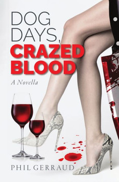 Dog Days, Crazed Blood: A Novella