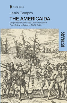 The Americaida: Geopolitical Studies: Neo-Latin Americanism From Bolívar to Galeano.