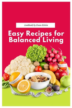 Easy Recipes for Balanced Living(cookbook)