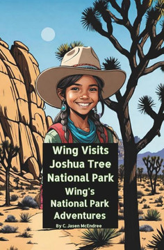 Wing Visits Joshua Tree National Park: Wing's National Park Adventures Wing Visits Joshua Tree National Park: Wing's National Park Adventures