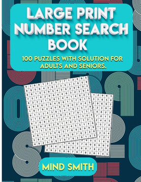 Large Print Number Search Book: 100 puzzles with solution for adults and seniors. - Large Print Large Print Number Search Book: 100 puzzles with solution for adults and seniors. - Large Print