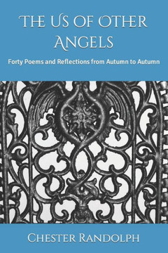 The Us of Other Angels: Forty Poems and Reflections from Autumn to Autumn