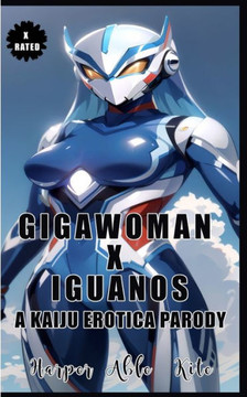Gigawoman x Iguanos: Kaiju Erotica Parody