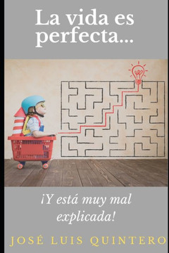 La Vida es Perfecta...: ¡Y está muy mal explicada!