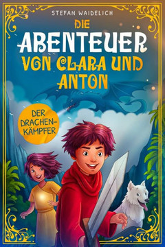 Die Abenteuer von Clara und Anton: Der Drachenkämpfer