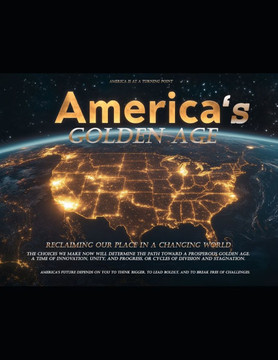 America's Golden Age: Reclaiming Our Place in a Changing World