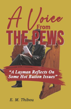 A Voice From The Pews: A Layman Reflects On Some Hot Button Issues