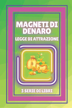 Magneti Di Denaro Legge Di Attrazione: SERIE di 3 POTENTIVI LIBRI su LEGGE DI ATTRAZIONE DEI SOLDI!