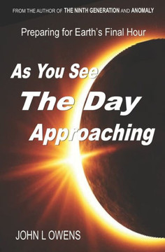 As You See The Day Approaching: Preparing for Earth's Final Hour
