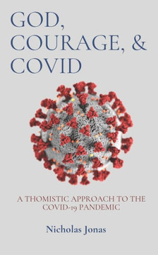 God, Courage, & COVID: A Thomistic Approach to the COVID-19 Pandemic