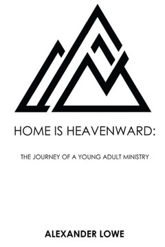 Home Is Heavenward: The Journey of a Young Adult Ministry
