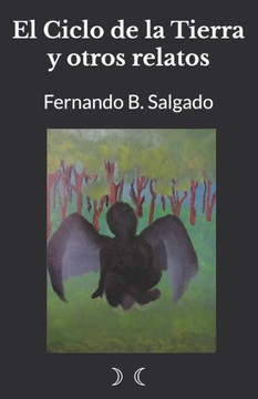 El Ciclo de la Tierra y otros relatos: Fernando B. Salgado