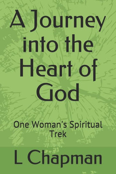 A Journey into the Heart of God: One Woman's Spiritual Trek